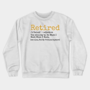 Retired Definition - Funny Retirement Gag Gift - Crewneck Sweatshirt